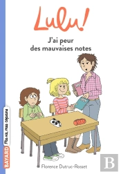 C'Est La Vie Lulu ! : J'Ai Peur Des Mauvaises Notes