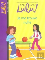 C'Est La Vie Lulu T.9; Je Me Trouve Nulle
