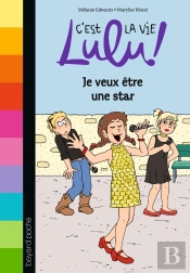 C'Est La Vie Lulu ! Tome 36 : Je Veux Être Une Star