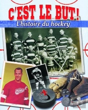 C'Est Le But! : L'Histoire Du Hockey