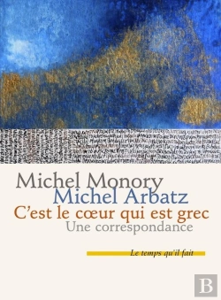 Bertrand.pt - C'Est Le Coeur Qui Est Grec ; Une Correspondance