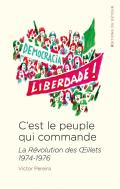 C'Est Le Peuple Qui Commande - La Revolution Des Oeillets 1974-1976