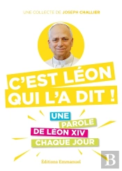 C'Est Léon Qui L'A Dit ! : Une Parole De Léon Xiv Chaque Jour