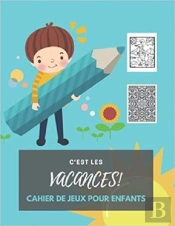 C'Est Les Vacances ! Cahier De Jeux Pour Enfants - Mots Meles  Coloriages  Labyrinthes  Sudoku