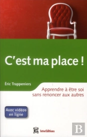 C'Est Ma Place ! Comment S'Ouvrir Aux Autres Sans Renoncer À Soi