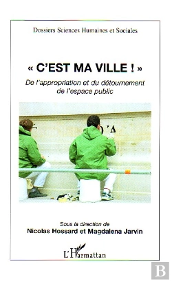 Bertrand.pt - C'Est Ma Ville ; De L'Appropriation Et Du Detournement De L'Espace Public