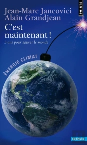 C'Est Maintenant ! 3 Ans Pour Sauver Le Monde