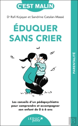 Bertrand.pt - C'Est Malin Poche : Éduquer Sans Crier, C'Est Malin : Les Conseils D'Un Pédopsychiatre Pour Comprendre Et Accompagner Son Enfant De 0 À 6 Ans