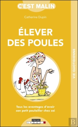 Bertrand.pt - C'Est Malin Poche : Élever Des Poules C'Est Malin ; Tous Les Avantages D'Avoir Son Petit Poulailler Chez Soi