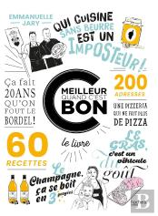 C'Est Meilleur Quand C'Est Bon : Le Livre Qui Donne Du Goût À La Vie
