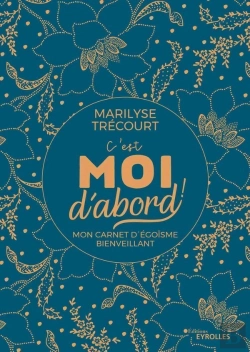 Bertrand.pt - C'Est Moi D'Abord ! Mon Carnet D'Égoïsme Bienveillant