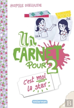 Bertrand.pt - C'Est Moi La Star ; Un Carnet Pour Deux Tome 3