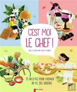 Bertrand.pt - C'Est Moi Le Chef ! - 35 Recettes Pour Cuisiner Au Fil Des Saisons