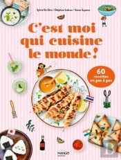 C'Est Moi Qui Cuisine Le Monde ! 60 Recettes En Pas À Pas