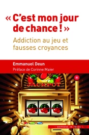 « C'Est Mon Jour De Chance ! » ; Addiction Au Jeu Et Fausses Croyances