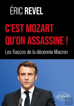 Bertrand.pt - C'Est Mozart Qu'On Assassine ! : Les Fiascos De La Décennie Macron