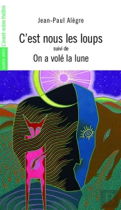 C'Est Nous Les Loups ; On A Vole La Lune