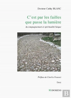 Bertrand.pt - C'Est Par Les Failles Que Passe La Lumière : Accompagnement Et Spiritualité Laïque