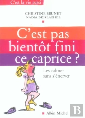 C'Est Pas Bientot Fini Ce Caprice ? Les Calmer Sans S'Enerver