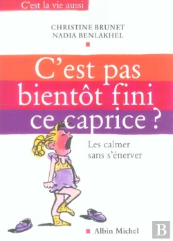 Bertrand.pt - C'Est Pas Bientot Fini Ce Caprice ? Les Calmer Sans S'Enerver