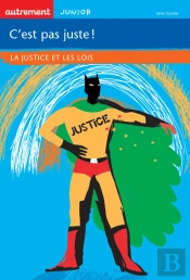 C'Est Pas Juste ! La Justice Et Les Lois