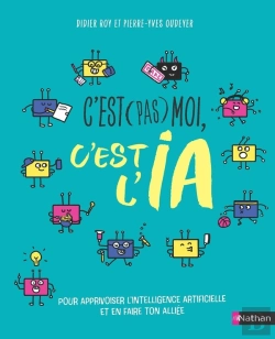 Bertrand.pt - C'Est (Pas) Moi, C'Est L'Ia : Pour Apprivoiser L'Intelligence Artificielle Et En Faire Ton Alliée
