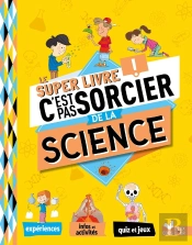 C'Est Pas Sorcier : Le Super Livre De La Science