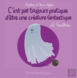 Bertrand.pt - C'Est Pas Toujours Pratique D'Être Une Créature Fantastique Tome 7 : Le Fantôme
