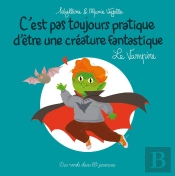 C'Est Pas Toujours Pratique D'Être Une Créature Fantastique Tome 8 : Le Vampire