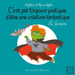 Bertrand.pt - C'Est Pas Toujours Pratique D'Être Une Créature Fantastique Tome 8 : Le Vampire