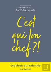 C'Est Qui Ton Chef ? Sociologie Du Leadership En Suisse