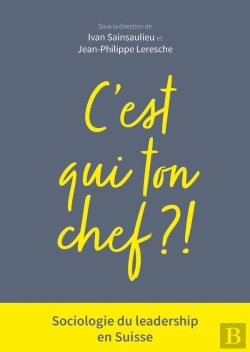 Bertrand.pt - C'Est Qui Ton Chef ? Sociologie Du Leadership En Suisse