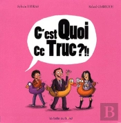 C'Est Quoi Ce Truc ?