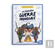 C'Est Quoi Déjà ? : La Première Guerre Mondiale