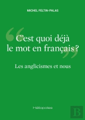 C'Est Quoi Déjà Le Mot En Français ? Les Anglicismes Et Nous