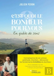 C'Est Quoi Le Bonheur Pour Vous : En Quête De Sens