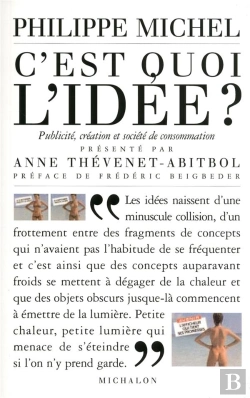 Bertrand.pt - C'Est Quoi L'Idée ? ; Publicité, Création Et Société De Consommation