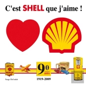 C'Est Shell Que J'Aime ! 1919-2009