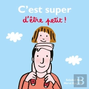 C'est Super D'être Petit!