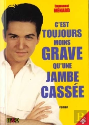 C'Est Toujours Moins Grave Qu'Une Jambe Cassee