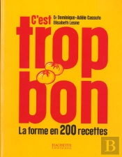 C'Est Trop Bon ! La Forme En 200 Recettes
