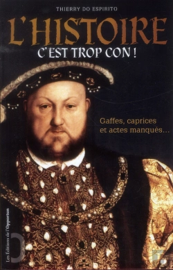 Bertrand.pt - C'Est Trop Con ! Gaffes, Caprices Et Actes Manqués De L'Histoire