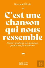 C'Est Une Chanson Qui Nous Ressemble - Succès Mondiaux Des Musiques Populaires Francophones