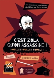 C'Est Zola Qu'On Assassine ! : Houille ! Houille ! Houille !