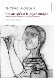 Cet Art De La Psychanalyse ; Rêver Des Rêves Inrêvés Et Des Pleurs Interrompus...