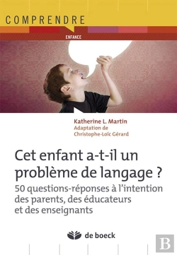 Bertrand.pt - Cet Enfant A-T-Il Un Problème De Langage? 50 Questions-Réponses À L'Intention Des Parents, Des Éducateurs Et Des Enseignants