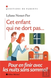 Cet Enfant Qui Ne Dort Pas... Pour En Finir Avec Les Nuits Sans Sommeil