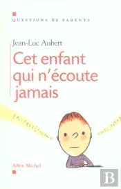 Cet Enfant Qui N'Écoute Jamais