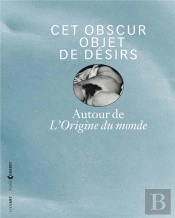 Cet Obscur Objet De Desirs Autour De L'Origine Du Monde