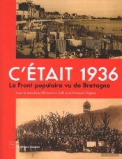 C'Était 1936 ; Le Front Populaire Vu De Bretagne